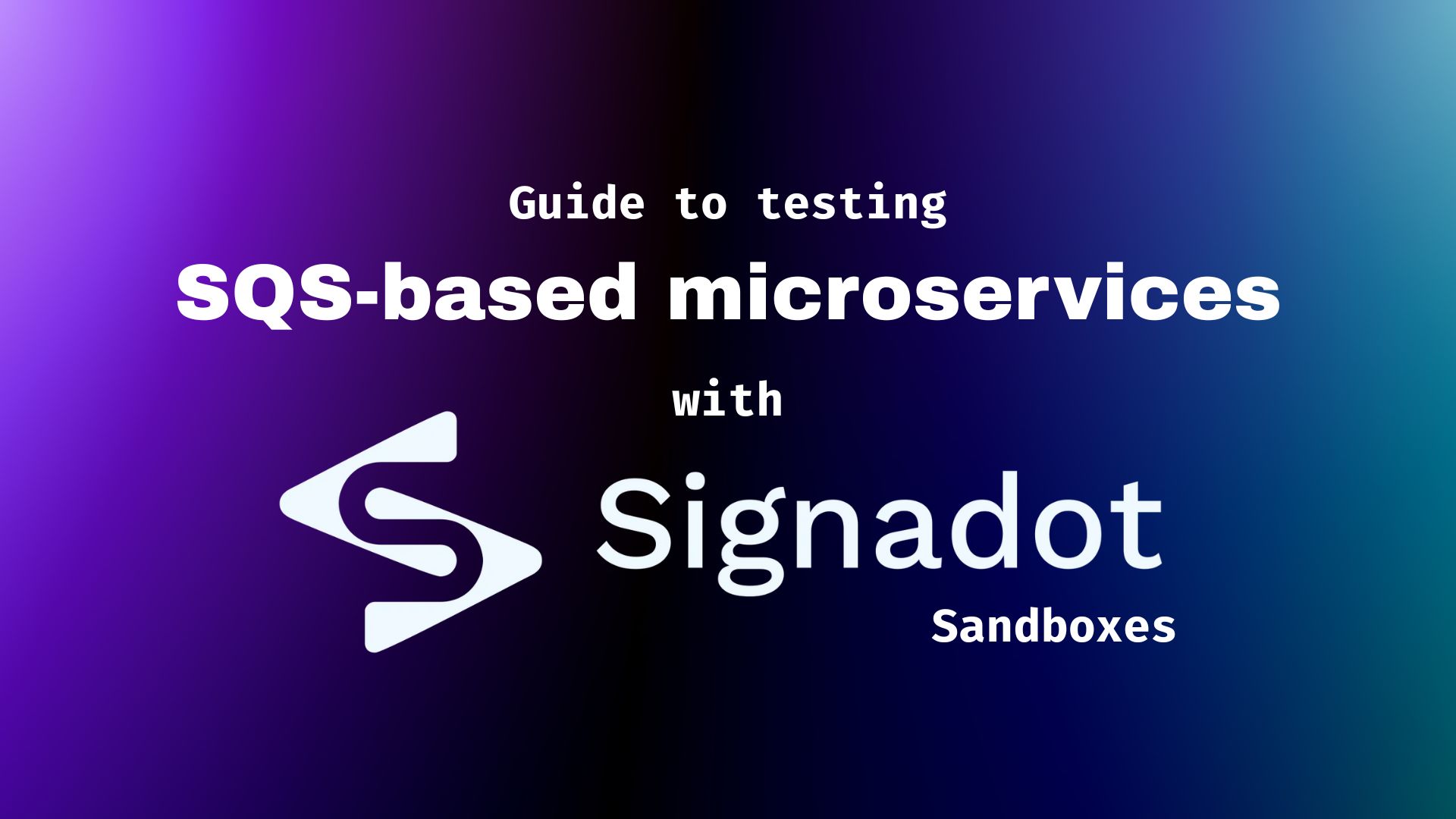 Guide to Testing SQS-Based Microservices with Signadot Sandboxes