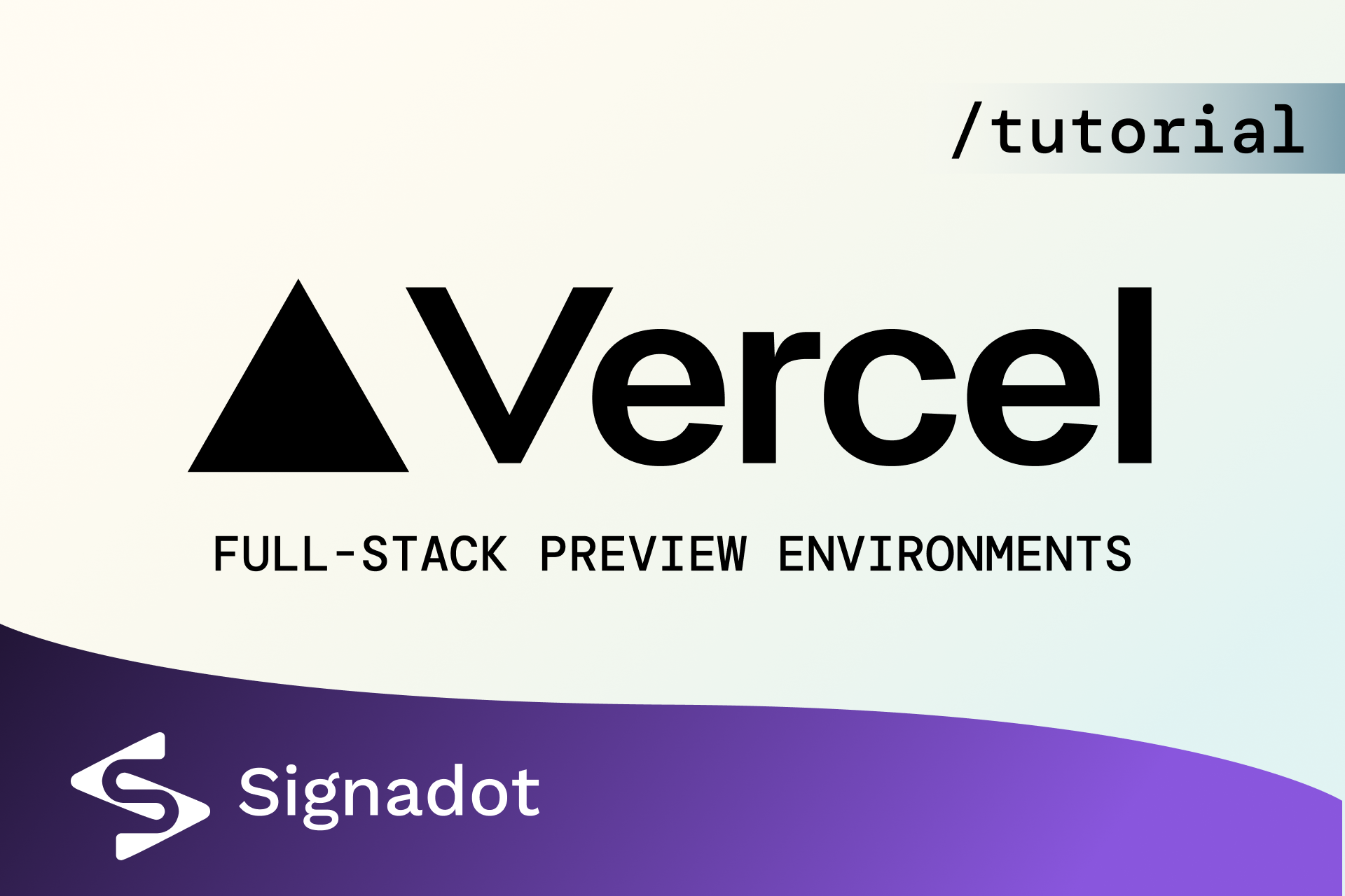 Tutorial: End-to-End Hot-Reload‑Style Previews with Vercel + Signadot